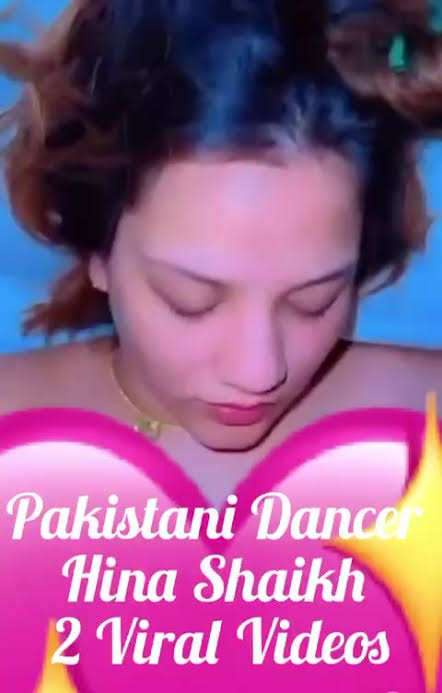 Hina Shaikh Viral Video , Pakistani Dancer Hina Shaikh Viral Video Download